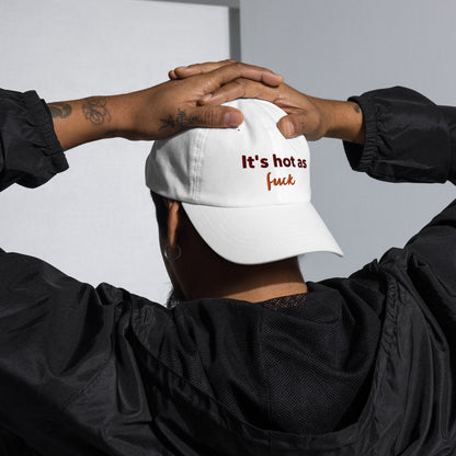 Scorching Statement: 'It's Hot as F**k' Dad Hat - Embrace the Heat with Style!