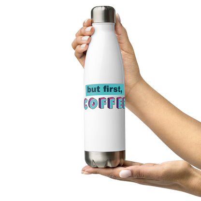 Bouteille d'eau en acier inoxydable avec motif « BUT FIRST COFFEE »